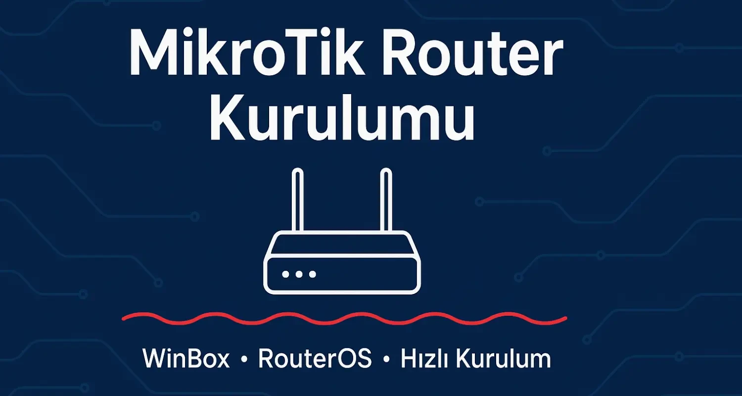 MikroTik Router Configuration Rehberi